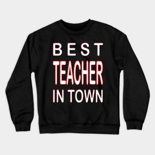 Best Teacher In Town Design Teacher Red Crewneck Sweatshirt